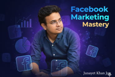 Facebook Marketing সম্পূর্ণ A to Z গাইড by junayet khan jon